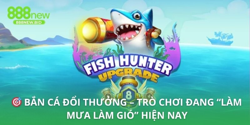 Bắn cá đổi thưởng