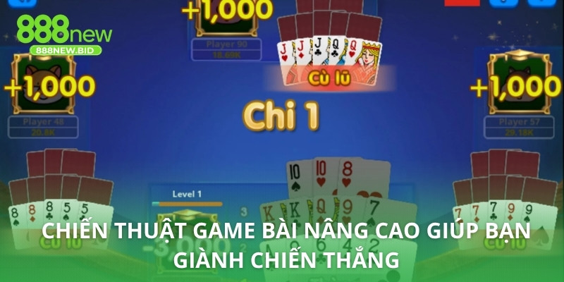 Chiến thuật game bài nâng cao giúp bạn giành chiến thắng