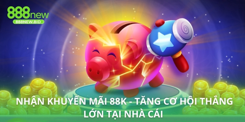 Nhận Khuyến Mãi 88k